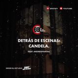 65. Detrás de Escenas: Candela | feat. Andrés Farías