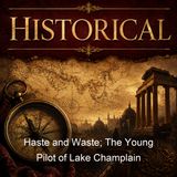 Haste and Waste The Young Pilot of Lake Champlain - Oliver Optic