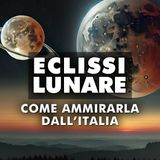 Eclissi Lunare In Italia: Un Evento Astronomico da Non Perdere!