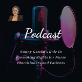 Sunny Gattan’s Role in Promoting Rights for Nurse Practitioners and Patients