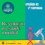 EP 02 T3 - BIOLOGIA: Revolução na saúde mundial