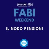 FABI WEEKEND - IL NODO PENSIONI