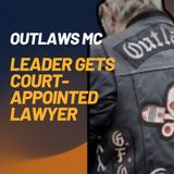 Outlaws MC Leader Gets Court-Appointed Lawyer