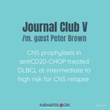 Journal Club V: CNS prophylaxis in antiCD20-CHOP treated DLBCL at intermediate to high risk for CNS relapse ... /. m gæst Peter Brown