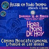 HORA NONA DE HOY DOMINGO 16 DE MARZO 2025. CAMINO NEOCATECUMENAL. LITURGIA DE LAS HORAS.
