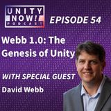 Episode 54: Webb 1.0: The Genesis of Unity with David Webb