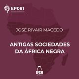 'O Que É Tudo Isso?' ep.81: Antigas sociedades da África Negra