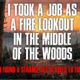 I Took A Job As A Fire Lookout In The Woods, I Found A Strange Set Of Rules To Follow Creepypasta