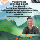 Two Psychics Ep 55 Brain Waves & Patrick Ward Neuroplastician