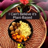 Episode 4: I Can't Believe it's Plant-Based