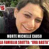 Caso Michelle Causo: La Famiglia Sbotta, Ora Basta! 