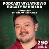 #290 Białka – najbardziej zakręcone cegiełki życia | dr Takao Ishikawa