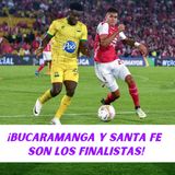 ¡Bucaramanga y Santa Fe son los finalistas!