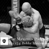 The Maximus Podcast Ep. 154 - Bobby Maximus