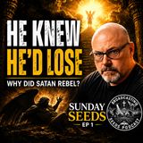 Why Did Satan Rebel If He Knew He Couldn’t Win? | Sunday Seeds