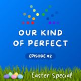 Episode #2 - Easter Special