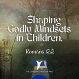 Shaping Godly Mindsets in Children