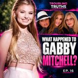 What Happened to Gabby Mitchell? A Family Demands Answers | Troubling Truth Ep. 16