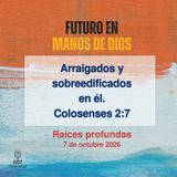 Raíces profundas ~ Devocional de Jóvenes ~ 7 de octubre 2026