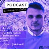 🎧 | Lucas Gebhardt : Rendre le tourisme accessible à tous