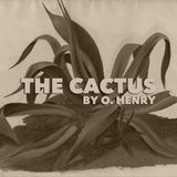 The Cactus by O. Henry