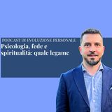 Episodio 364 - Psicologia, fede e spiritualità: quale legame