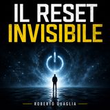 IL RESET INVISIBILE - ROBERTO QUAGLIA