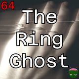 64: The Ring Ghost