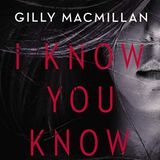 Gilly MacMillan Releases I Know You Know