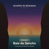 Ep. 1 · Baía do Sancho, Brasile