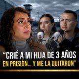 “Me quitaron a mi hija de 3 años en la cárcel… aunque su familia la esperaba”