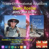 Trans-Dimensional Realities - Ep.12 - Dami Roelse: Author of Body and Grace