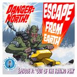 Danger: North! Escape from Earth, Episode 7 - "Out of the Frying Pan"