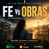 Fe vs Obras | Pastor Antonio Fernández