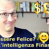 Vuoi essere felice😀 Cura la tua intelligenza finanziaria!🤑