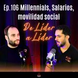 Ep. 106 Misraim Macías | Millennials, salarios 2026, ética empresarial y movilidad social