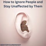 How to Ignore People and Stay Unaffected by Them (1)