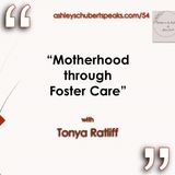 Episode 54 - "Motherhood through Foster Care" with Tonya Ratliff