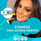 O futuro dos eventos com Luciana Martins Ep.36