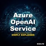 Azure OpenAI Service - Simply Explained
