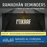 Ramaḍān Reminders 2017: Iʿtikāf – Ustādh Rayaan Barker