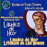 Laudes del día de hoy, Miércoles 14 de Octubre 2026 ✟ Liturgia de las Horas ✟ CAMINO NEOCATECUMENAL. SEMANA XXVIII DEL TIEMPO ORDINARIO, SEM