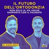 Non solo IA, il futuro dell'ORTODONZIA è anche nel rapporto con il PAZIENTE