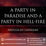A Party in Paradise and a Party in Hell-Fire – Shaykh Abdulilah Lahmami