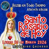  Rosario de hoy Lunes 30 de Marzo 2026🌹 MISTERIOS DE HOY SON GOZOSOS