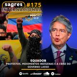 #175 | Equador: protestos, movimento indígena e a crise do governo Lasso