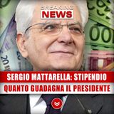 Sergio Mattarella, Stipendio: Ecco Quanto Guadagna Il Presidente!