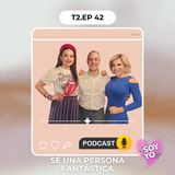 T2Ep42: Sé una Persona Fantástica ✨