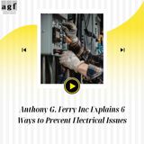 Anthony G. Ferry Inc Explains 6 Ways to Prevent Electrical Issues