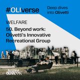 OLIverse - 50 - WELFARE - Beyond work: Olivetti's Innovative Recreational Group